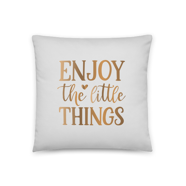 ENJOY THE LITTLE THINGS Pillow