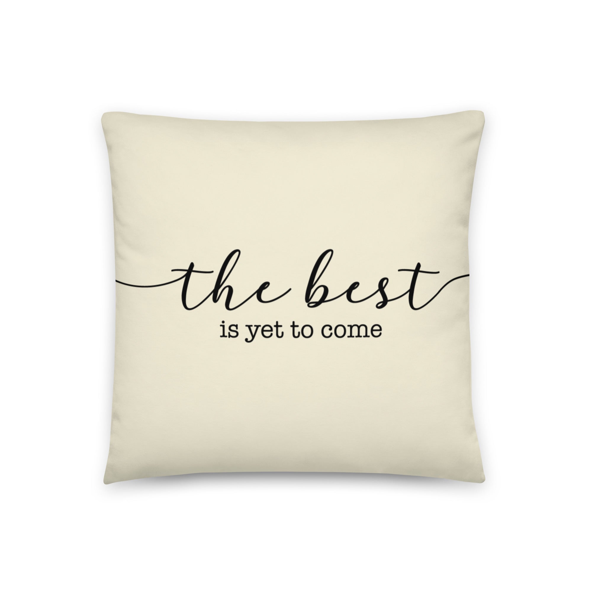 THE BEST IS YET TO COME Pillow