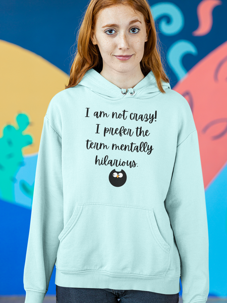 I AM NOT CRAZY! Hoodie