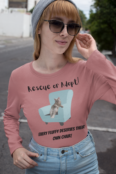 EVERY FLUFFY DESERVES A CHAIR Long Sleeve Tee