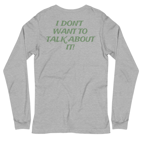 I DON'T WANT TO TALK ABOUT IT! Hunting Long Sleeve Tee