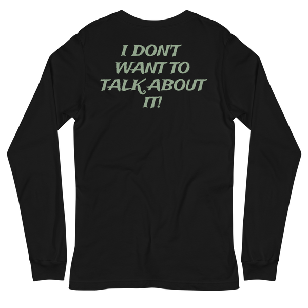 I DON'T WANT TO TALK ABOUT IT! Hunting Long Sleeve Tee