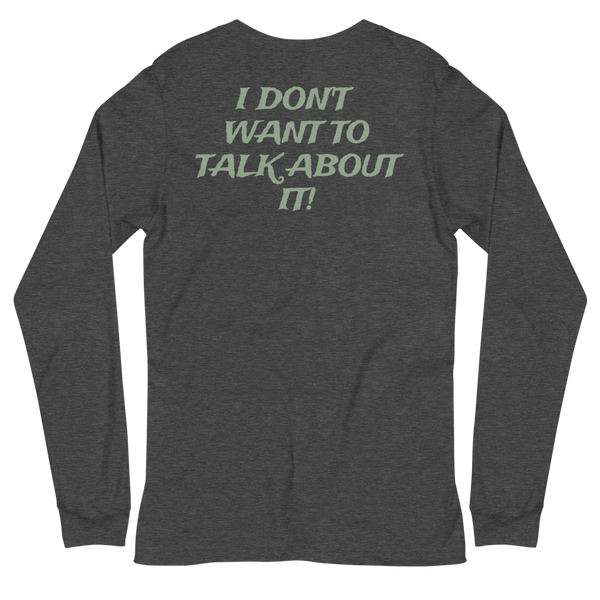 I DON'T WANT TO TALK ABOUT IT! Hunting Long Sleeve Tee