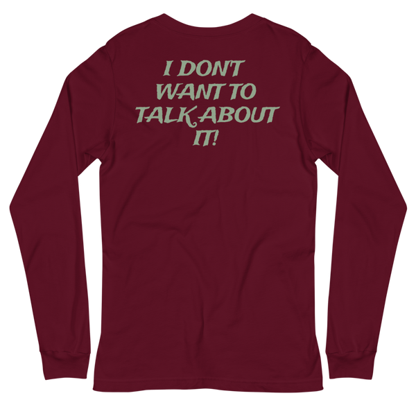 I DON'T WANT TO TALK ABOUT IT! Hunting Long Sleeve Tee