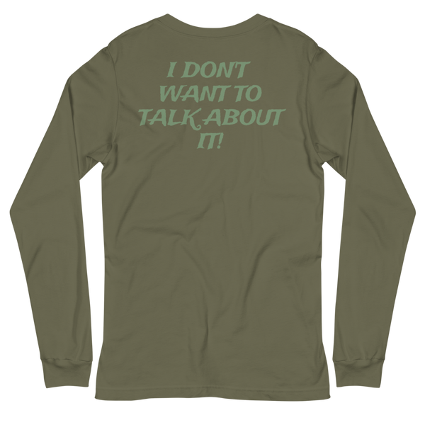 I DON'T WANT TO TALK ABOUT IT! Hunting Long Sleeve Tee