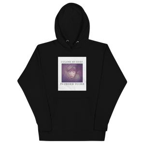 I CLOSE MY EYES 2 Hoodie