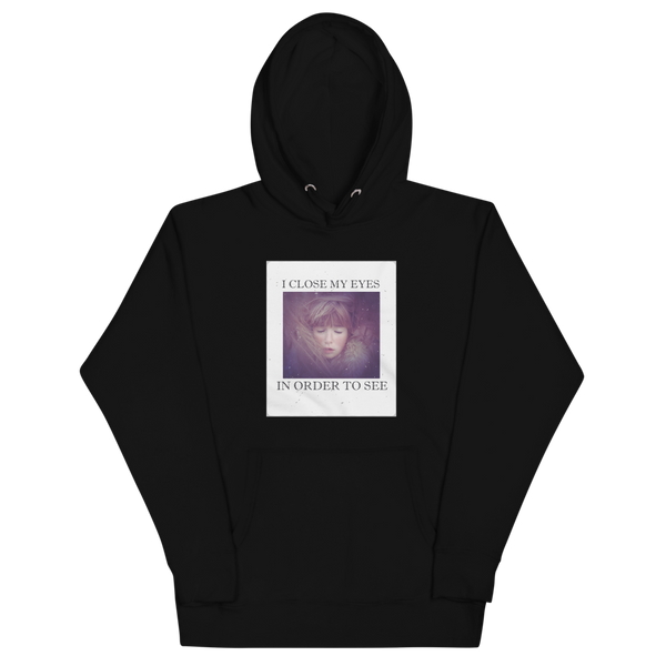 I CLOSE MY EYES 2 Hoodie