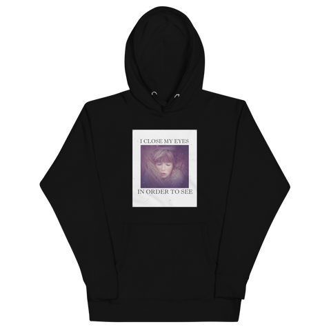 I CLOSE MY EYES 2 Hoodie