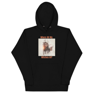 WHERE ALL MY WITCHES AT? Hoodie