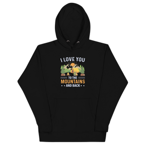 I LOVE YOU TO THE MOUNTAINS Hoodie