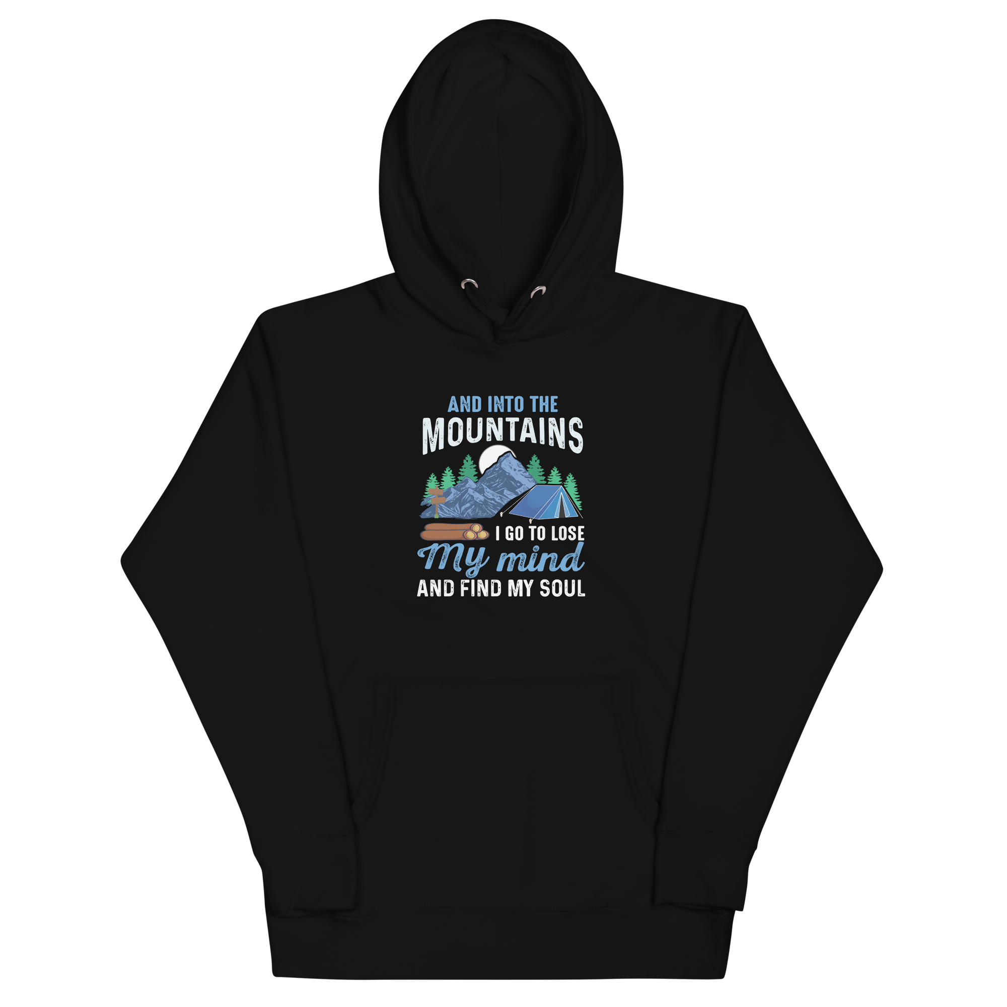 AND INTO THE MOUNTAINS I GO Hoodie