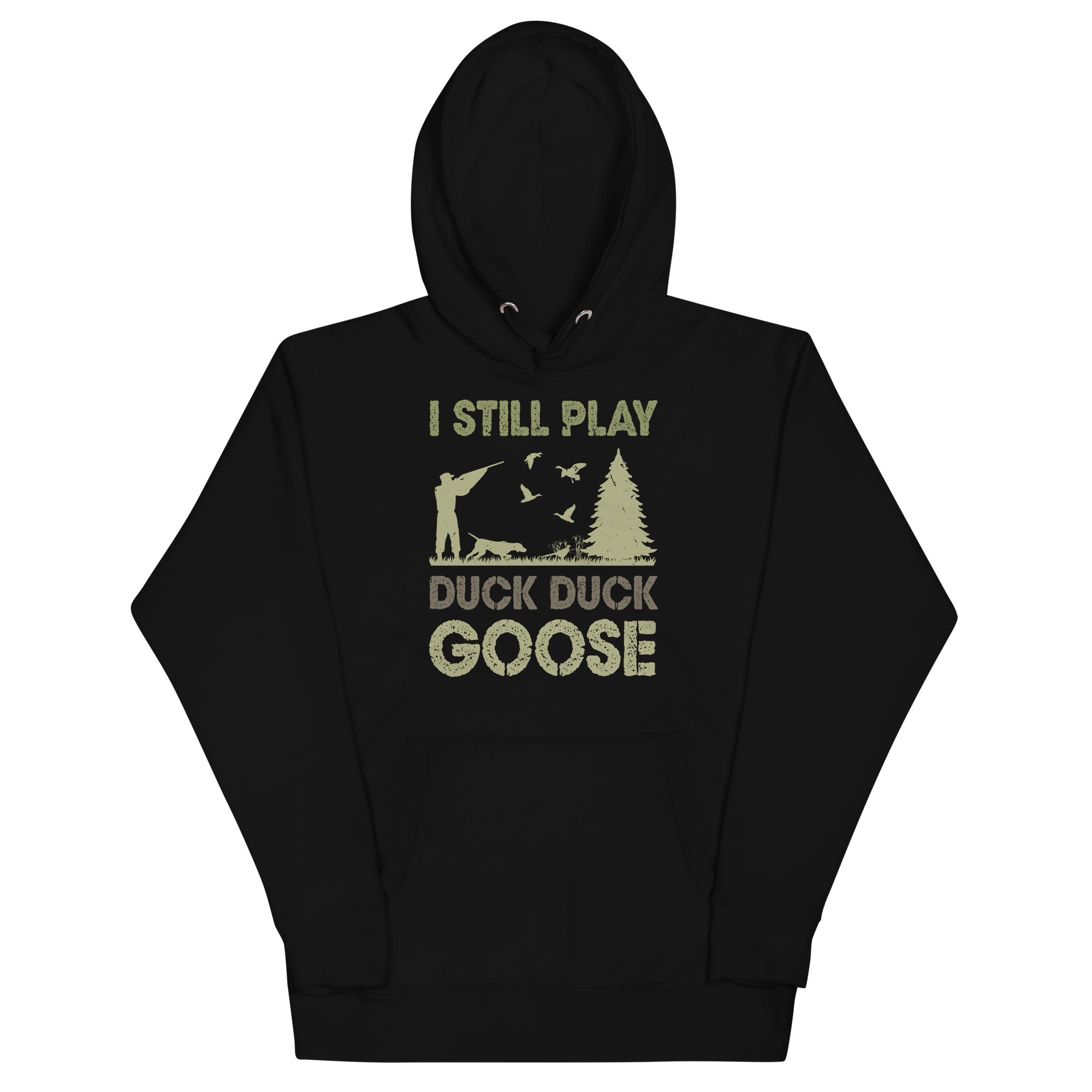 I STILL PLAY DUCK, DUCK, GOOSE Hoodie