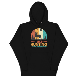 I LIKE HUNTING AND MAYBE 3 PEOPLE Hoodie