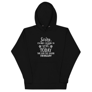 SORRY I'M ONLY TALKING TO MY DOG TODAY Hoodie