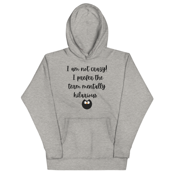 I AM NOT CRAZY! Hoodie