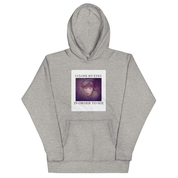 I CLOSE MY EYES 2 Hoodie