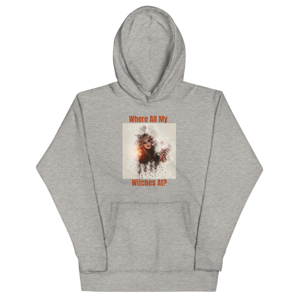 WHERE ALL MY WITCHES AT? Hoodie