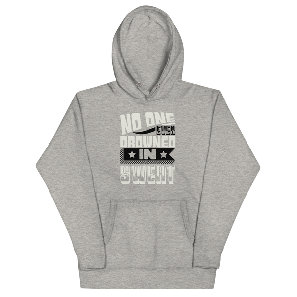 NO ONE EVER DROWNED IN SWEAT! Hoodie