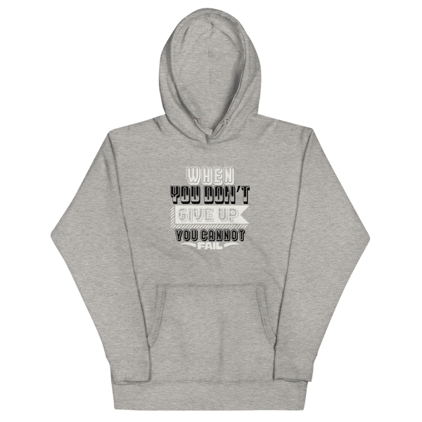 WHEN YOU DON'T GIVE UP... HOODIE