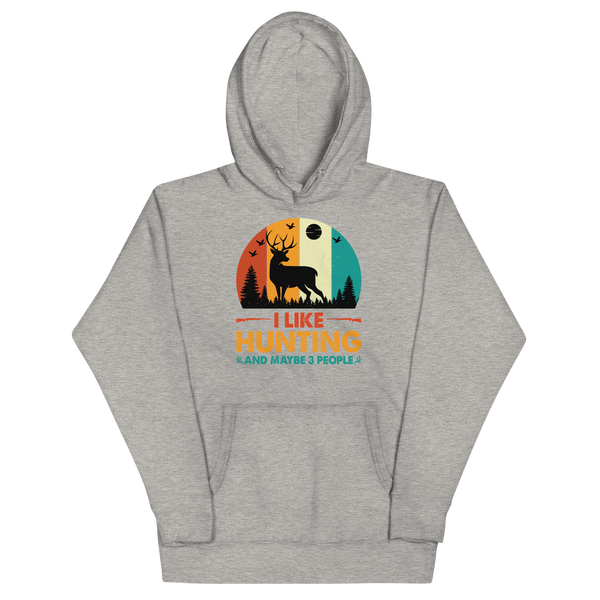 I LIKE HUNTING AND MAYBE 3 PEOPLE Hoodie