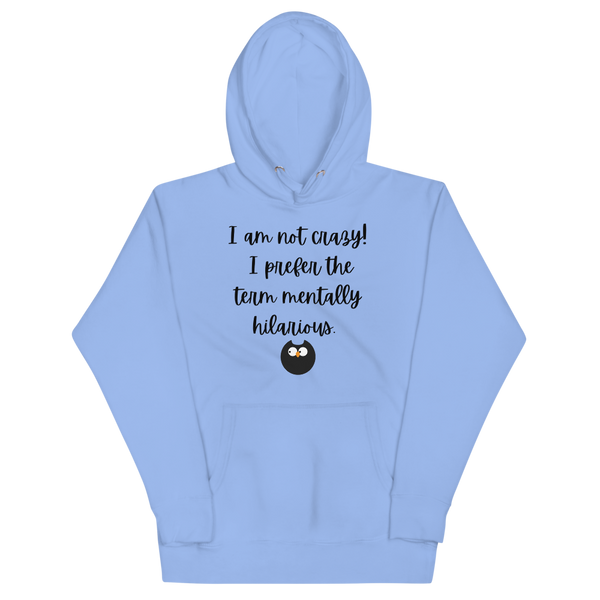 I AM NOT CRAZY! Hoodie