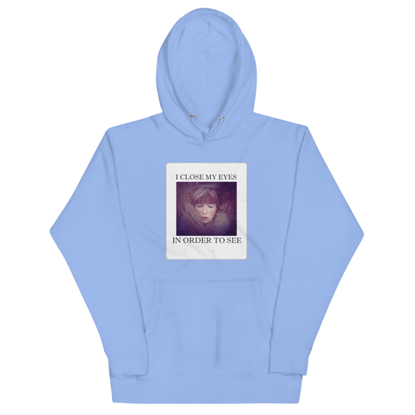 I CLOSE MY EYES 2 Hoodie