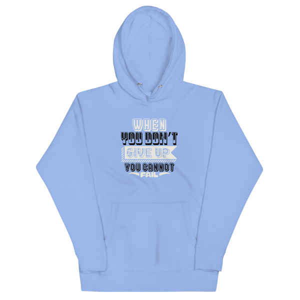 WHEN YOU DON'T GIVE UP... HOODIE