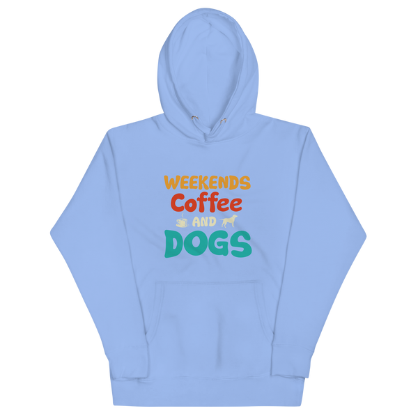 WEEKENDS, COFFEE AND DOGS Hoodie