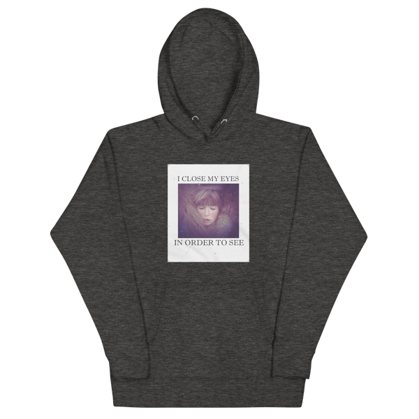 I CLOSE MY EYES 2 Hoodie