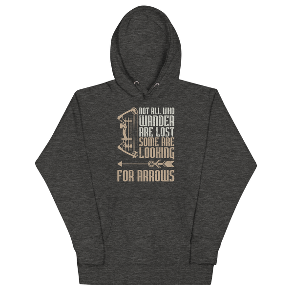 NOT ALL WHO WANDER ARE LOST, SOME ARE LOOKING FOR ARROWS Hoodie