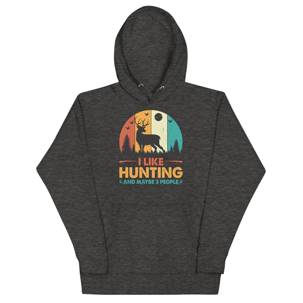 I LIKE HUNTING AND MAYBE 3 PEOPLE Hoodie