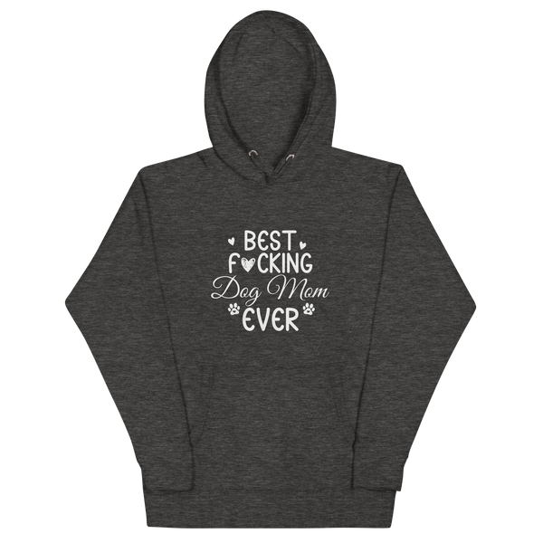 BEST F*CKING DOG MOM EVER Hoodie