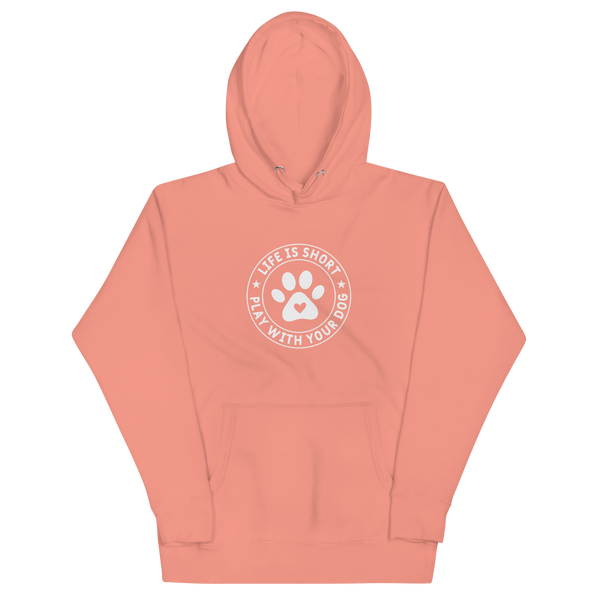 LIFE IS SHORT PLAY WITH YOUR DOG Hoodie