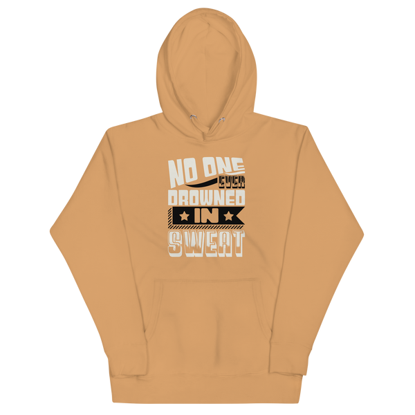 NO ONE EVER DROWNED IN SWEAT! Hoodie