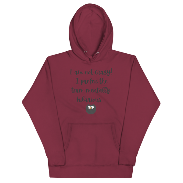 I AM NOT CRAZY! Hoodie