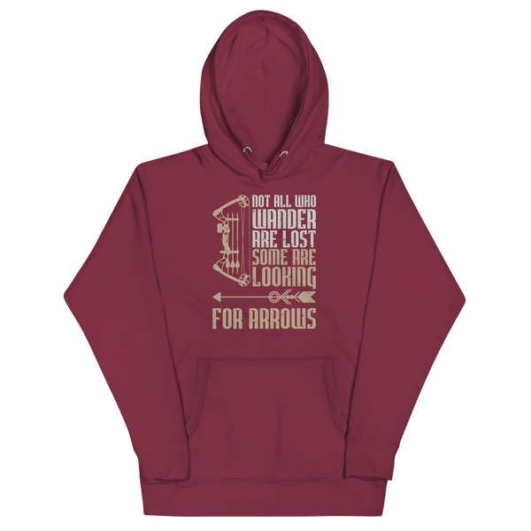 NOT ALL WHO WANDER ARE LOST, SOME ARE LOOKING FOR ARROWS Hoodie