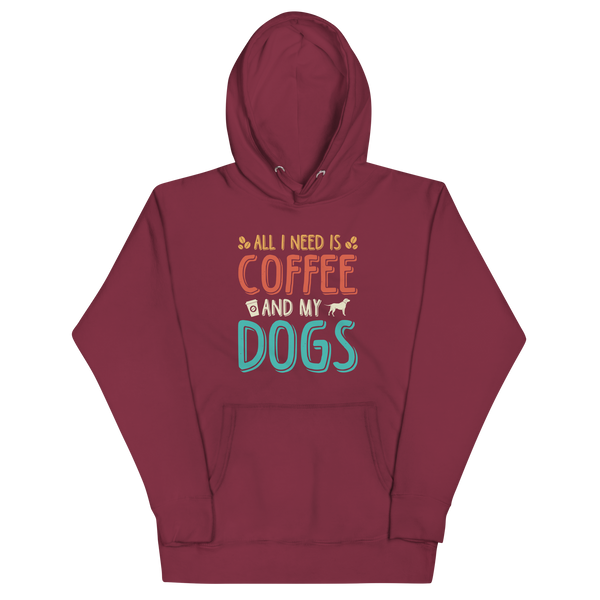 ALL I NEED IS COFFEE AND MY DOGS Hoodie