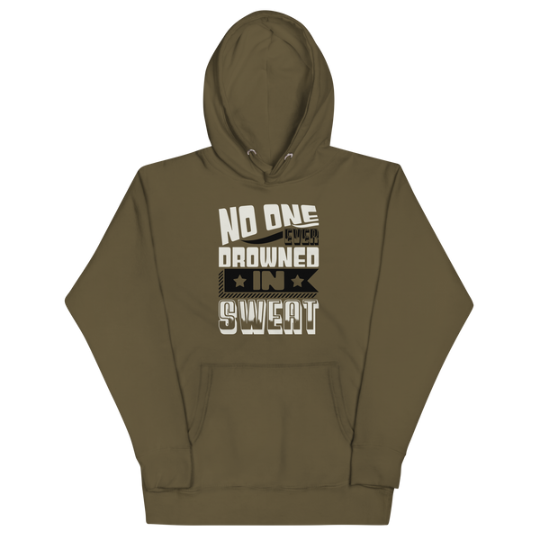 NO ONE EVER DROWNED IN SWEAT! Hoodie