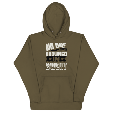 NO ONE EVER DROWNED IN SWEAT! Hoodie