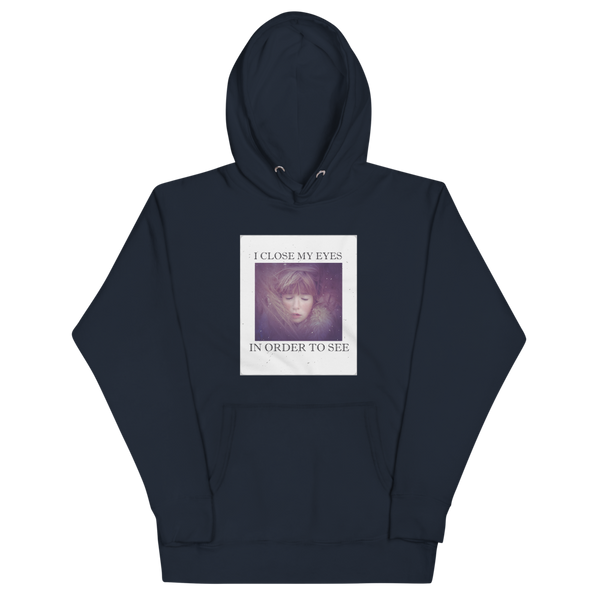 I CLOSE MY EYES 2 Hoodie