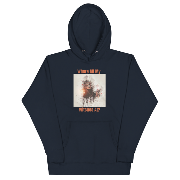 WHERE ALL MY WITCHES AT? Hoodie