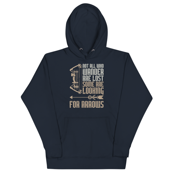 NOT ALL WHO WANDER ARE LOST, SOME ARE LOOKING FOR ARROWS Hoodie