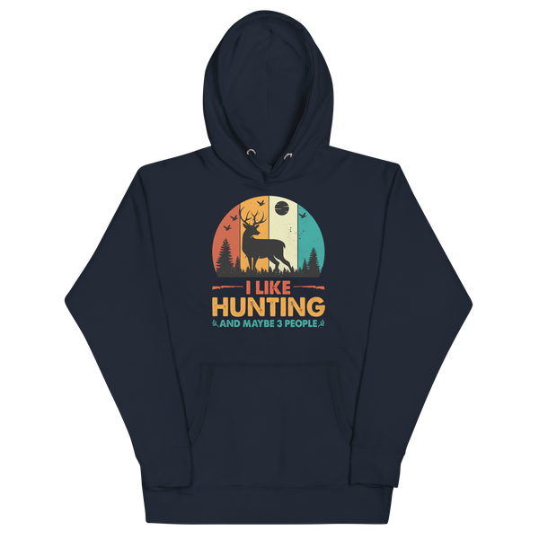 I LIKE HUNTING AND MAYBE 3 PEOPLE Hoodie