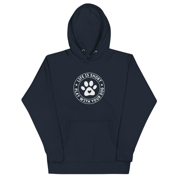 LIFE IS SHORT PLAY WITH YOUR DOG Hoodie