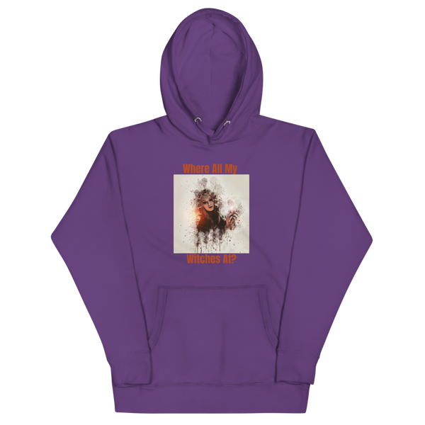 WHERE ALL MY WITCHES AT? Hoodie