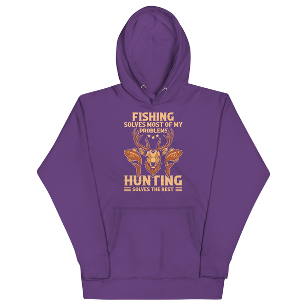 FISHING SOLVES MOST OF MY PROBLEMS, HUNTING SOLVES THE REST Hoodie