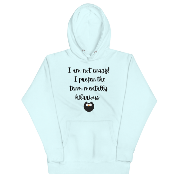 I AM NOT CRAZY! Hoodie