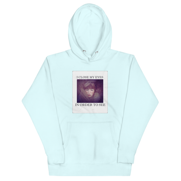 I CLOSE MY EYES 2 Hoodie