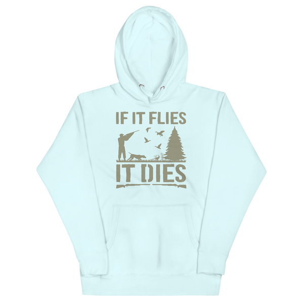 IF IT FLIES IT DIES Hoodie