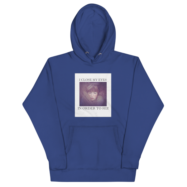 I CLOSE MY EYES 2 Hoodie